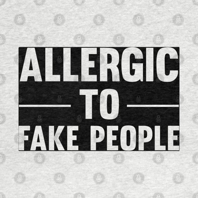 Allergic to fake people by Print&fun